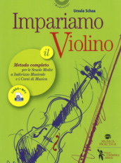 Impariamo il violino. Il metodo completo per le scuole medie a indirizzo musicale e i corsi di musica. Con Audio