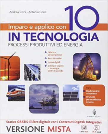 Imparo e applico con 10 in tecnologia. Tecnologia-Fascicolo-Qauderno-Disegno-48 tavole. Per la Scuola media. Con e-book. Con espansione online - Andrea Chini - Antonio Conti