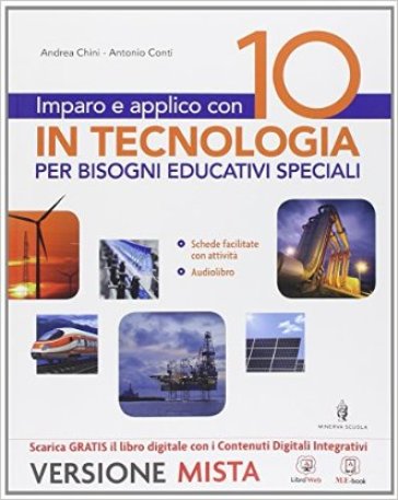 Imparo e applico con 10 in tecnologia. Strumenti per una didattica inclusiva. Per la Scuola media. Con e-book. Con espansione online - Andrea Chini - Antonio Conti