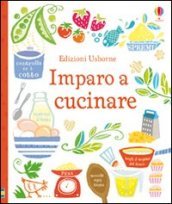 Imparo a cucinare. Ediz. illustrata