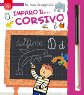 Imparo il... Corsivo. Vado alla scuola primaria! Ediz. a colori. Con gadget