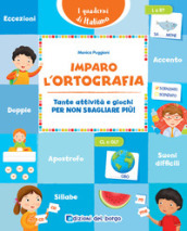 Imparo l ortografia. Tante attività e giochi per non sbagliare più!