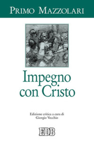 Impegno con Cristo. Ediz. critica - Primo Mazzolari