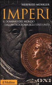 Imperi. Il dominio del mondo dall antica Roma agli Stati Uniti