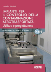 Impianti per il controllo della contaminazione aerotrasportata. Utilizzo e progettazione