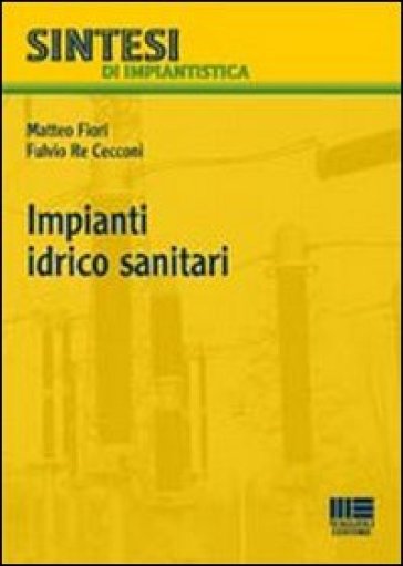 Impianti idrico sanitari - Matteo Fiori - Fulvio Re Cecconi