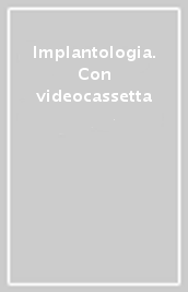 Implantologia. Con videocassetta