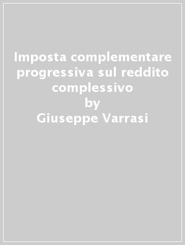 Imposta complementare progressiva sul reddito complessivo - Giuseppe Varrasi