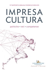 Impresa Cultura. Politiche, reti, competenze