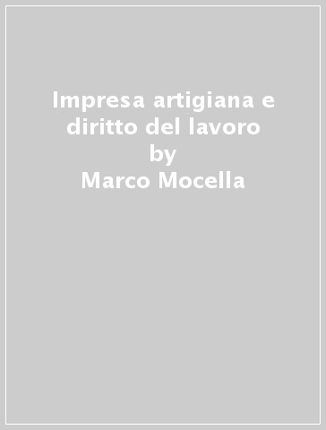 Impresa artigiana e diritto del lavoro - Marco Mocella