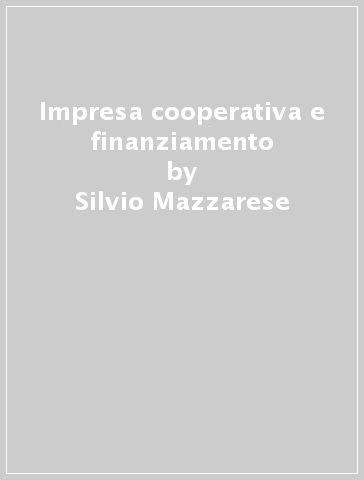 Impresa cooperativa e finanziamento - Silvio Mazzarese