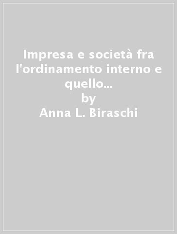 Impresa e società fra l'ordinamento interno e quello comunitario dell'agricoltura - Anna L. Biraschi