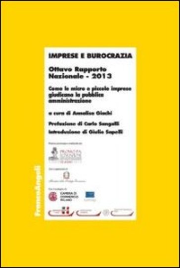 Imprese e burocrazia. Come le micro e piccole imprese giudicano la pubblica amministrazione. Ottavo rapporto nazionale 2013