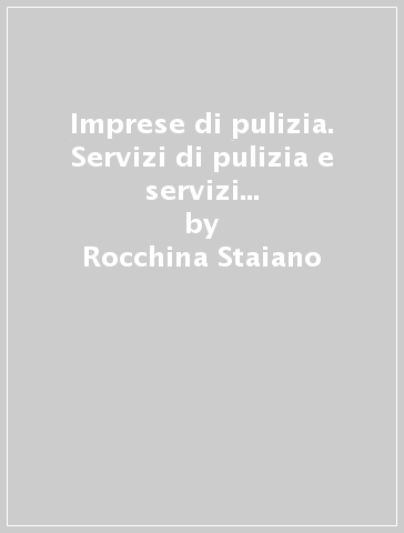 Imprese di pulizia. Servizi di pulizia e servizi integrati-multiservizi - Rocchina Staiano