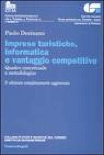 Imprese turistiche, informatica e vantaggio competitivo. Quadro concettuale e metodologico - Paolo Desinano