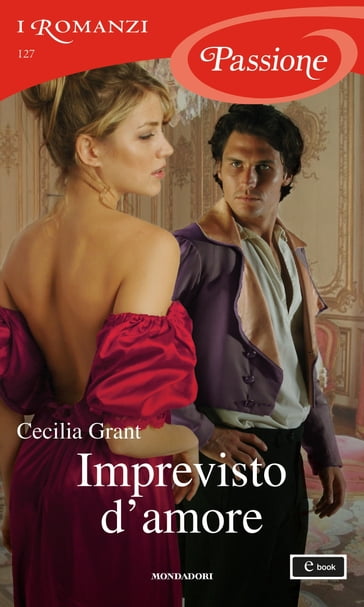 Imprevisto d'amore (I Romanzi Passione) - Cecilia Grant