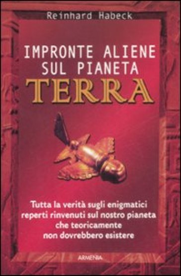 Impronte aliene sul pianeta terra - Reinhard Habeck