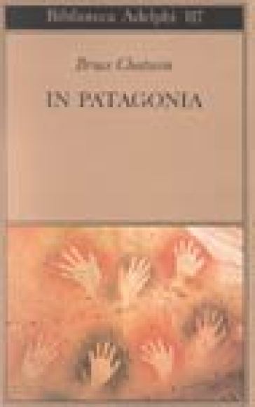 In Patagonia - Bruce Chatwin