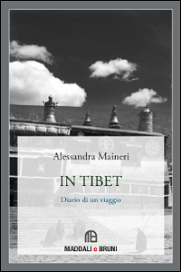 In Tibet. Diario di un viaggio - Alessandra Maineri