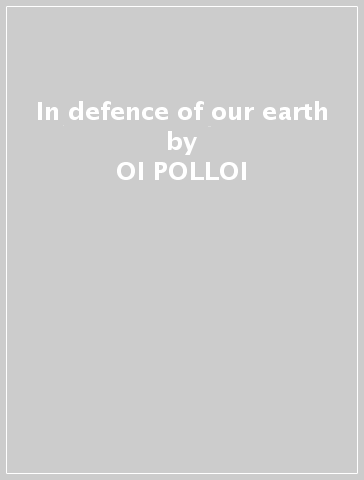 In defence of our earth - OI POLLOI