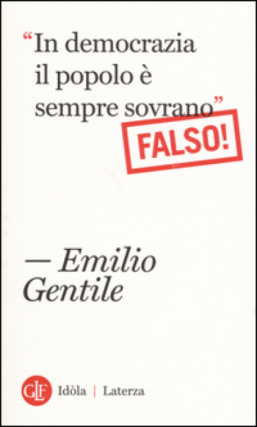 "In democrazia il popolo è sempre sovrano" Falso! - Emilio Gentile