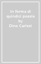 In forma di quindici poesie