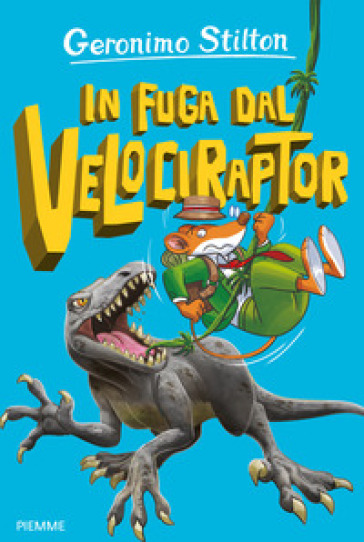 In fuga dal Velociraptor - Geronimo Stilton