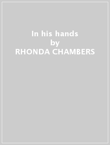 In his hands - RHONDA CHAMBERS