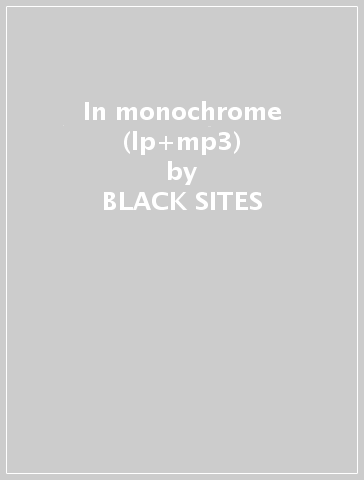 In monochrome (lp+mp3) - BLACK SITES