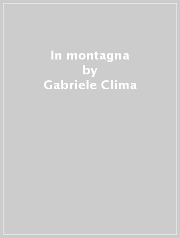 In montagna - Gabriele Clima