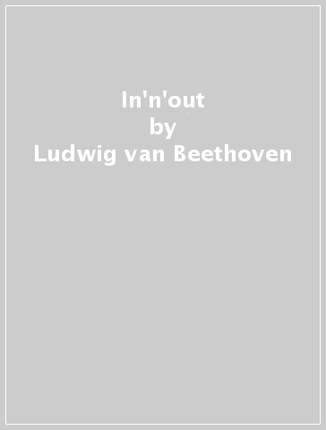 In'n'out - Ludwig van Beethoven - Franz Liszt - Strauss