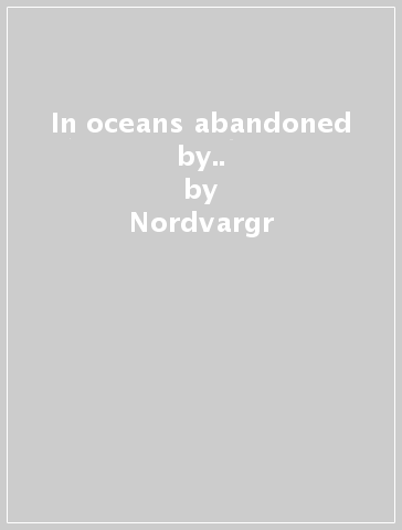In oceans abandoned by.. - Nordvargr