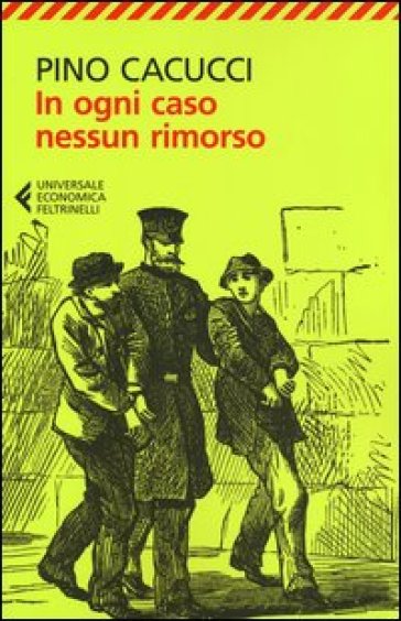 In ogni caso nessun rimorso - Pino Cacucci