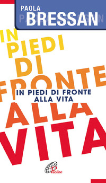 In piedi di fronte alla vita - Paola Bressan