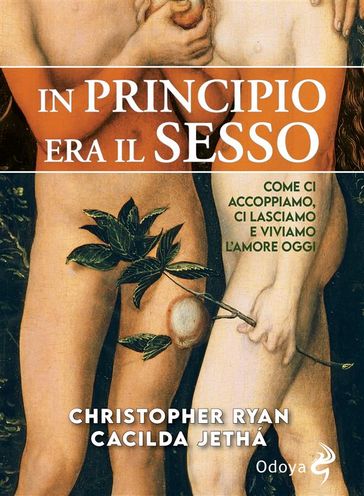 In principio era il sesso - Cacilda Jethá - Christopher Ryan