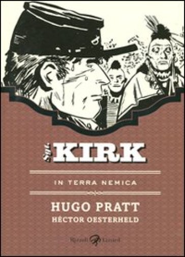 In terra nemica. Sgt. Kirk. 3. - Hugo Pratt - Héctor German Oesterheld