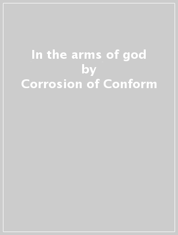 In the arms of god - Corrosion of Conform