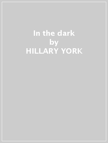 In the dark - HILLARY YORK