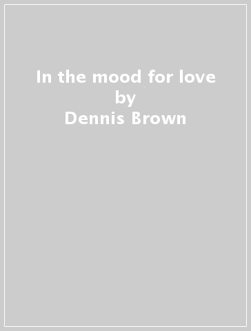 In the mood for love - Dennis Brown