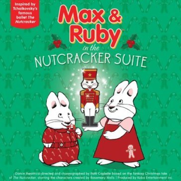 In the nutcracker suite - MAX & RUBY
