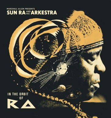 In the orbit of ra - SUN RA AND HIS ARKES