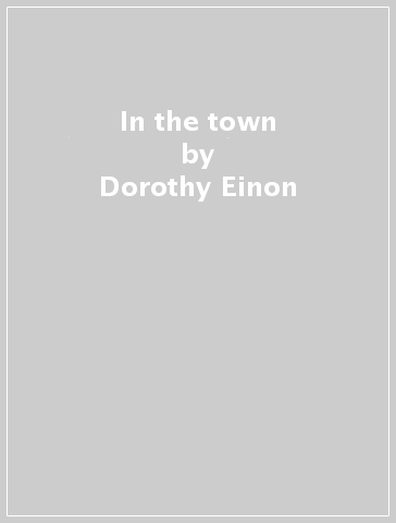 In the town - Dorothy Einon