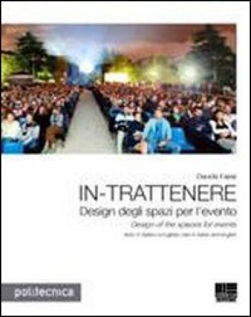 In-trattenere. Design degli spazi per l'evento-Design of the spaces for events - Davide Fassi