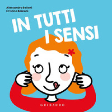 In tutti i sensi. Ediz. a colori - Alessandro Belloni - Cristina Raiconi