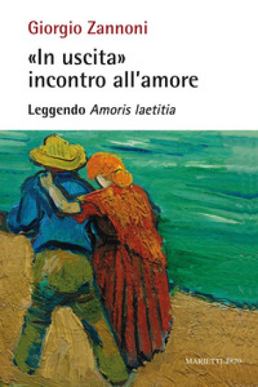 «In uscita» incontro all'amore. Leggendo «Amoris laetitia» - Giorgio Zannoni