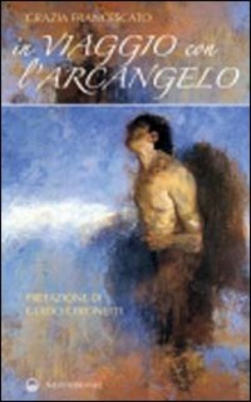 In viaggio con l'arcangelo - Grazia Francescato