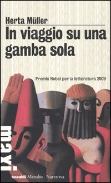 In viaggio su una gamba sola - Herta Muller