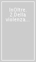 InOltre. 2.Della violenza e altro