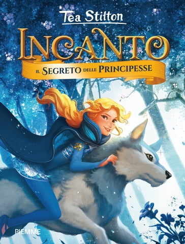 Incanto - 1. Il segreto delle principesse - Tea Stilton