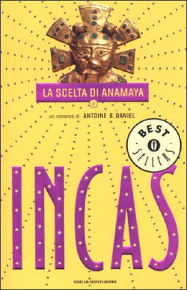 Incas. La scelta di Anamaya - Antoine B. Daniel